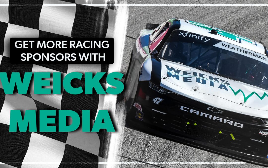 get racing sponsors with Weicks Media 16:9