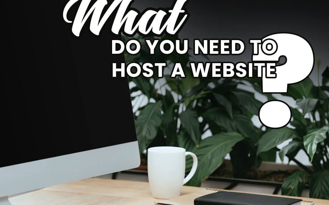 What do you need to host a website?