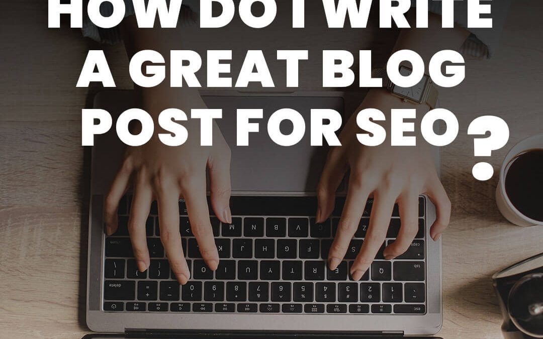 how to write a blog post for SEO