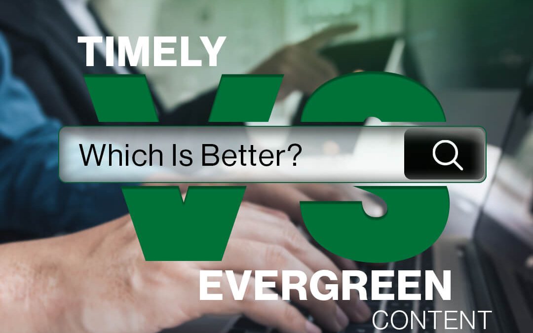 Timely Vs Evergreen Content - Which is better?